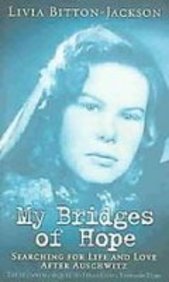 My Bridges of Hope: Searching for Life and Love After Auschwitz: Livia ...