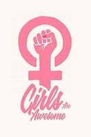 Girls Are Awesome : Lined Notebook Journal, 100 Pages, 6 X 9, Soft Cover, Matte Finish 1655000284 Book Cover