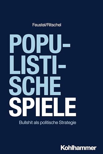 Populistische Spiele: Bullshit als politische Strategie