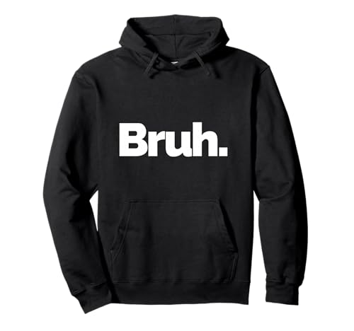 That Says Bruh Pullover Hoodie