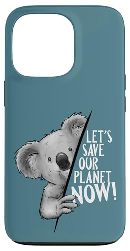 Let's Save Our Planet Now! Climate Protection Koala �A�[�g �X�}�z�P�[�X iPhone 13 Pro �p