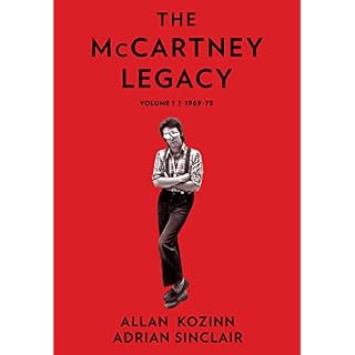 The McCartney Legacy: The First Volume of a Deep Look at the Post-Beatles Life and Career of the Rock Legend - Les Beatles, Paul McCartney, John Lennon, RIngo Starr, George Harrison