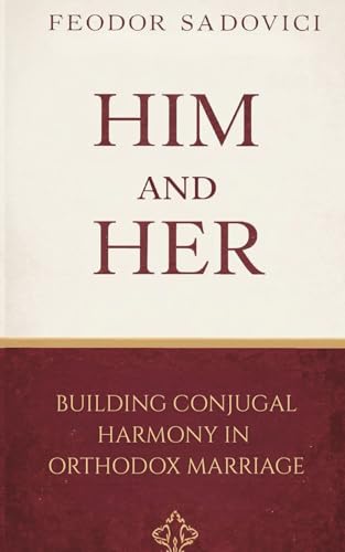 Him and Her: Building Conjugal Harmony in Orthodox Marriage (Family