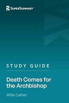 Study Guide: Death Comes for the Archbishop by Willa Cather (SuperSummary)