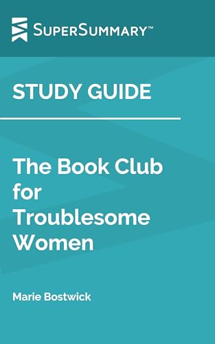 Study Guide: The Book Club for Troublesome Women by Marie Bostwick (SuperSummary)