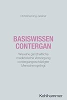 Basiswissen Contergan: Wie Eine Ganzheitliche Medizinische Versorgung Contergangeschadigter Menschen Gelingt (German Edition) 3170454455 Book Cover