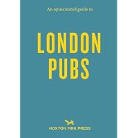 An Opinionated Guide to London Pubs