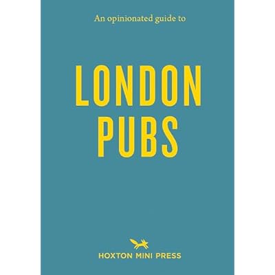 An Opinionated Guide to London Pubs