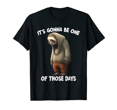 Lazy Sloth It's Gonna Be One Of Those Days Funny Slogan Maglietta