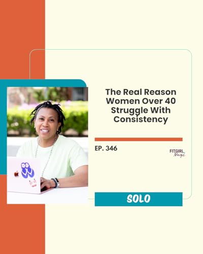 The Real Reason Women Over 40 Struggle With Consistency|346