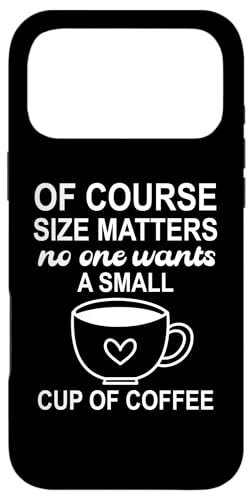 Of Course Sizes Matters No One Wants a Small Cup of Coffee �X�}�z�P�[�X iPhone 17 Pro Max �p