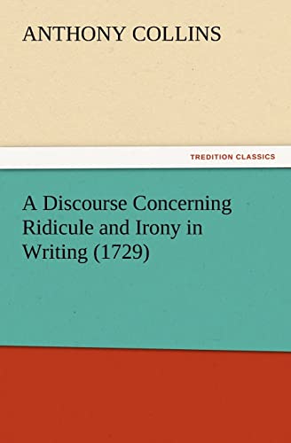 A Discourse Concerning Ridicule and Irony in Writing (1729)