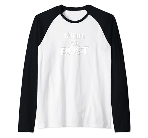Funny Outdoors Nature Lover Nature or Bust Raglan Baseball Tee