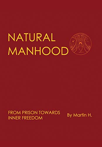Natural Manhood: From Prison Towards Inner Freedom