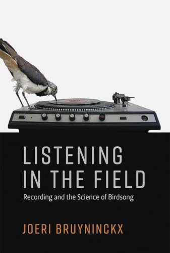 Listening in the Field: Recording and the Science of Birdsong (Inside Technology)
