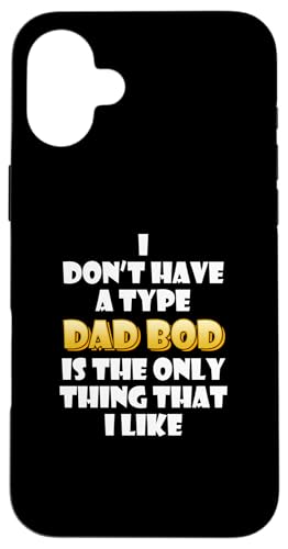 Dad Bod is my type Funny Gag Fathers Day costume Cute Dads �X�}�z�P�[�X iPhone 16 Plus �p
