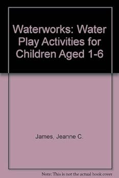 Paperback Waterworks: Water Play Activities for Children Aged 1-6 Book