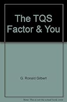 Tqs Factor and You: Learn to Lead Yourself, Manage Your Boss, Delight Your Customer 0963025104 Book Cover