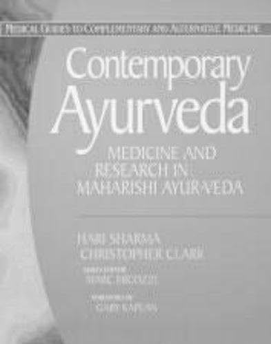 Contemporary Ayurveda: Medicine and Research in Maharishi Ayur-Veda (Medical Guides to Complementary and Alternative Medicine)
