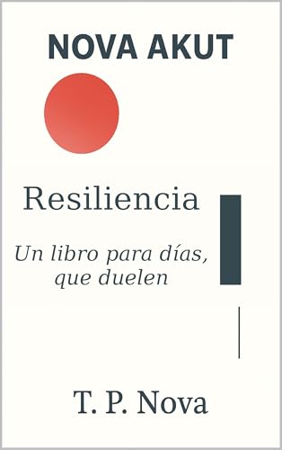 Resiliencia: Un libro para días, que duelen (NOVA AKUT) Resiliencia: Un libro para días, que duelen (NOVA AKUT)