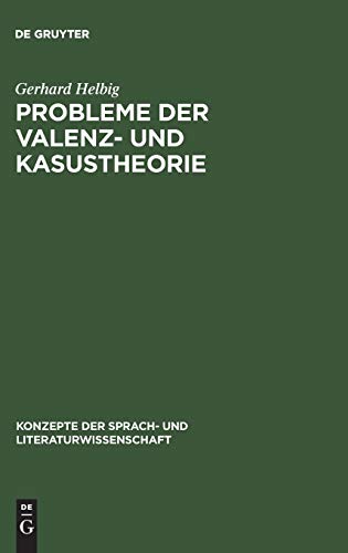 Probleme der Valenz- und Kasustheorie (Konzepte der Sprach- und Literaturwissenschaft, 51, Band 51)