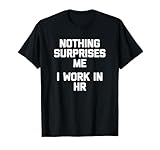 Photo Gallery niente mi sorprende, lavoro in risorse umane divertenti risorse umane hr maglietta Photo Gallery niente mi sorprende, lavoro in risorse umane divertenti risorse umane hr maglietta