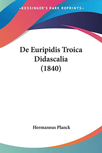 De Euripidis Troica Didascalia (1840) (Latin Edition)