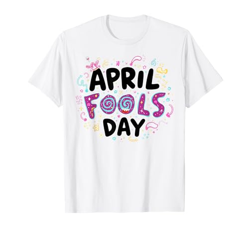 Funny April Fools Day T-Shirt
