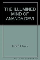 The Illumined Mind of Ananda Devi: And Her Account of India and Experimental Metaphysics 1881338517 Book Cover