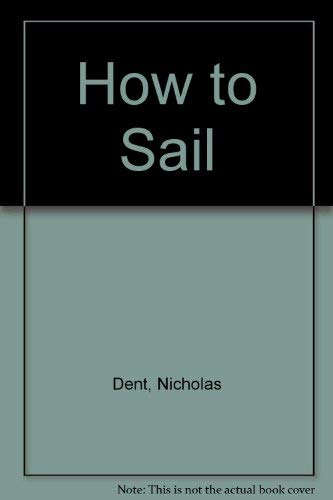 How to Sail: A Practical Course in Boat Handling 0856134708 Book Cover
