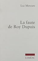 La faute de Roy Dupuis 276093327X Book Cover