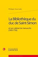 La Bibliotheque Du Duc de Saint-Simon Et Son Cabinet de Manuscrits (1693-1756) (French Edition) 2812402121 Book Cover