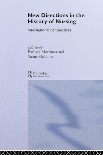 New Directions in Nursing History (Routledge Studies in the Social History of Medicine)