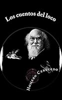 Los cuentos del loco: Narraciones de misterio, terror y ficción 1518729118 Book Cover