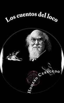 Los cuentos del loco: Narraciones de misterio, terror y ficción