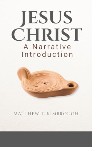 Jesus Christ: A Narrative Introduction