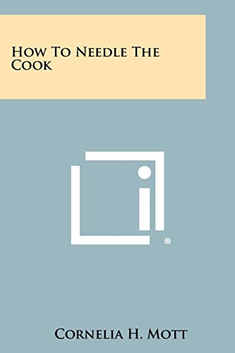 How to Needle the Cook
