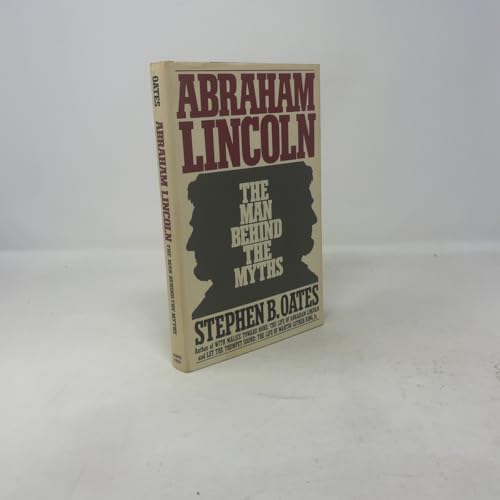 Abraham Lincoln, the man behind the myths 0060153040 Book Cover