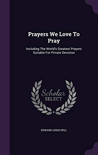 Prayers We Love To Pray: Including The World's ... 1354541545 Book Cover