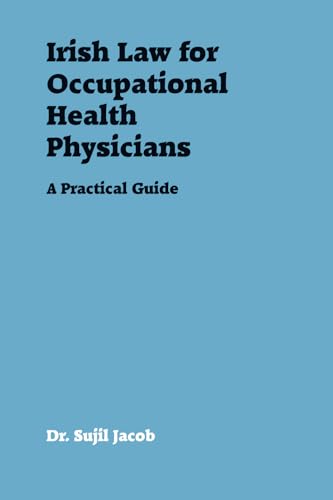 Irish Law For Occupational Health Physicians: A Practical Guide