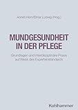 Mundgesundheit in der Pflege: Grundlagen und interdisziplinäre Praxis auf Basis des Expertenstandards