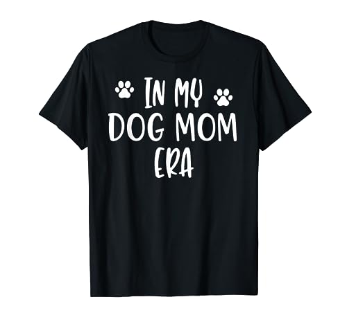 In My Dog Mom Era Shirt,Funny Dog Mama In My Dog Mom Era Maglietta