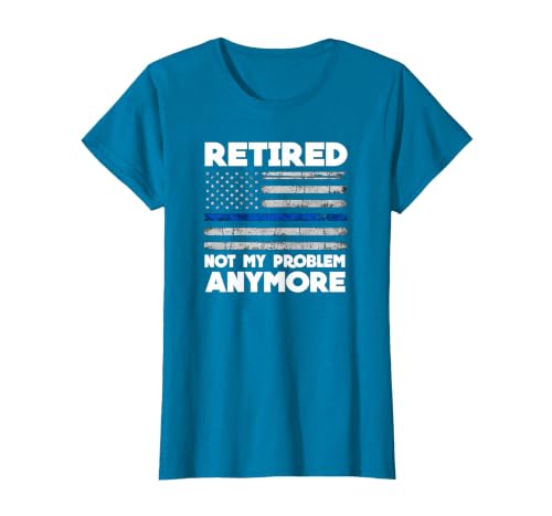 Retired Not My Problem Anymore Police Thin Blue Line Flag T-Shirt, Women, Sapphire Blue, XX-Large
