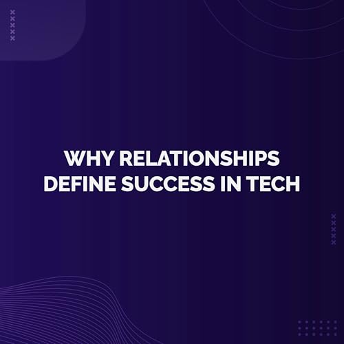 Bonus - Why Relationships Define Success in Tech 🚀 Podcast Por  arte de portada