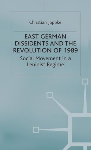 East German Dissidents and the Revolution of 1989: Social Movement in a Leninist Regime