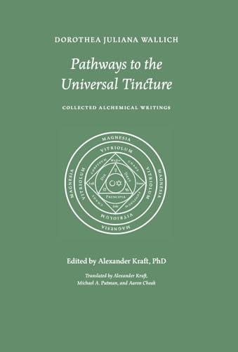 Pathways To The Universal Tincture: Collected Alchemical Writings