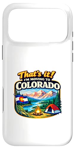 That's It I'm Moving to Colorado Funny Outdoor Lifestyle Hum �X�}�z�P�[�X iPhone 17 Pro Max �p