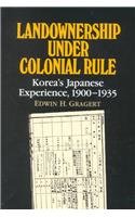 Landownership Under Colonial Rule: Korea's Japanese Experience, 1900-1935 (Studies of the East Asian Institute) 0824814975 Book Cover