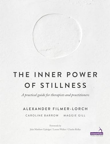 The Inner Power of Stillness: A Practical Guide for Therapists and Practitioners