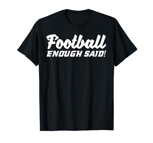 Jugador de fútbol divertido - Football Enough Said Camiseta